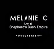 Melanie C﻿ Live at O2 Shepherds Bush Empire﻿ - Documentary