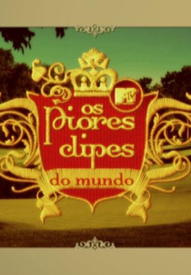 Os Piores Clipes do Mundo - MTV (Os Piores Clipes do Mundo - MTV)
