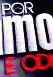 Por Amor e Ódio (Por Amor & Ódio)