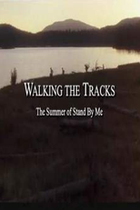 Walking the Tracks: The Summer of 'Stand by Me' (Walking the Tracks: The Summer of 'Stand by Me')