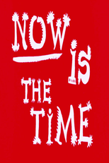 Now Is the Time (Now Is the Time)