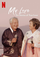 Meu Amor: Seis Histórias de Amor Verdadeiro (1ª Temporada) (My Love: Six Stories Of True Love (Season 1))