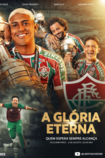 A Glória eterna: quem espera sempre alcança (A GLÓRIA ETERNA: QUEM ESPERA SEMPRE ALCANÇA | DOCUMENTÁRIO FLUMINENSE CAMPEÃO)