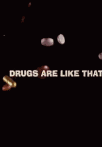 Drugs Are Like That (Drugs Are Like That)