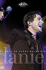 Daniel - 20 Anos de Carreira: Ao Vivo (Daniel - 20 Anos de Carreira (Ao Vivo))