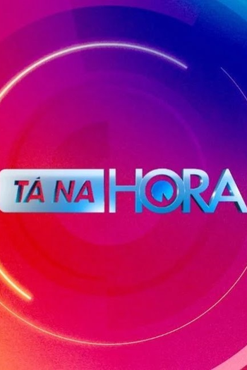 Poster de TV Tá Na Hora (2024)