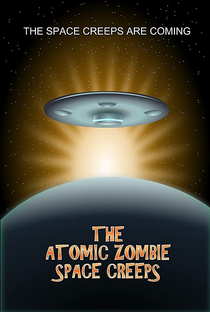 The Atomic Zombie Space Creeps - Poster / Capa / Cartaz - Oficial 1