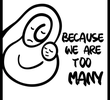 Because We Are Too Many