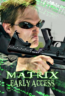 The Matrix: Early Access - Poster / Capa / Cartaz - Oficial 1