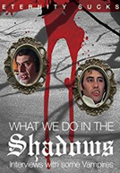 What We Do in the Shadows: Interviews with Some Vampires