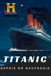 Titanic: Depois do Naufrágio - Poster / Capa / Cartaz - Oficial 1