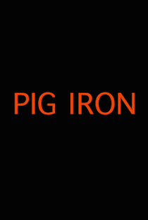 Pig Iron - Poster / Capa / Cartaz - Oficial 2