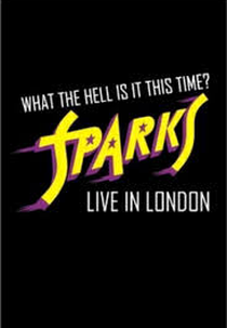 What the Hell Is It This Time? Sparks Live in London (What the Hell Is It This Time? Sparks Live in London)