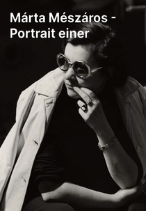 Márta Mészáros: Retrato de uma Diretora Húngara (Márta Mészáros: Portrait der Ungarischen Filmregisseurin)
