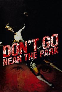 Don't Go Near the Park - Poster / Capa / Cartaz - Oficial 5
