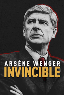 Arsène Wenger: Invincible - Poster / Capa / Cartaz - Oficial 1