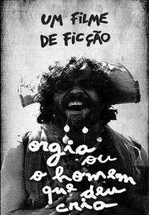 Orgia ou O Homem que Deu Cria (Orgia ou O Homem que Deu Cria)