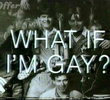 What If I'm Gay?