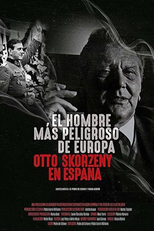 O Homem Mais Perigoso da Europa: Otto Skorzeny na Espanha (El hombre más peligroso de Europa. Otto Skorzeny en España)