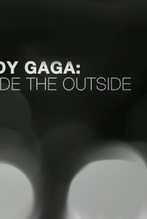 Lady Gaga Inside The Outside - Poster / Capa / Cartaz - Oficial 1