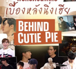 Cutie Pie: Behind Cutie Pie
