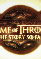 Game of Thrones - The Story So Far - Especial (Game of Thrones The Story so Far)