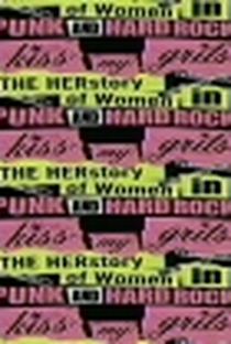 Kiss My Grits: The Herstory of Women in Punk and Hard Rock  - Poster / Capa / Cartaz - Oficial 1