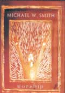 Worship - Michael W. Smith (Michael W. Smith: Worship)