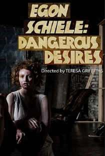 Egon Schiele: Dangerous Desires - Poster / Capa / Cartaz - Oficial 1