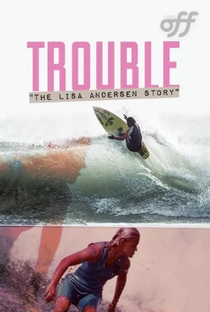 Trouble: The Lisa Andersen Story - Poster / Capa / Cartaz - Oficial 1