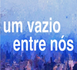 Um Vazio Entre Nós