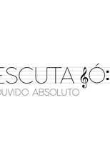 Escuta Só: Ouvido Absoluto  (Escuta Só: Ouvido Absoluto)