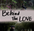 Behind The Love