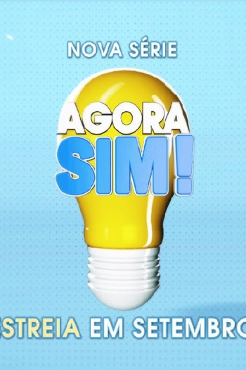  de Série Agora Sim! (1ª Temporada) (2013)