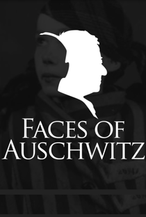 Faces of Auschwitz - Poster / Capa / Cartaz - Oficial 1