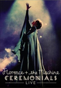 Florence + the Machine: Ceremonials Live (Florence + the Machine: Ceremonials Live)