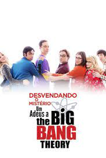 Desvendando o Mistério: Um Adeus a The Big Bang Theory - Poster / Capa / Cartaz - Oficial 1