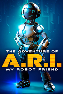 The Adventure of A.R.I.: My Robot Friend - Poster / Capa / Cartaz - Oficial 3