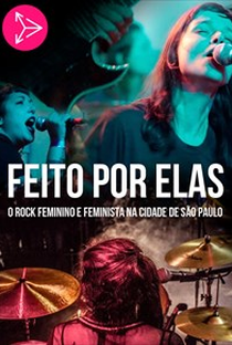 Feito Por Elas - O Rock Feminino e Feminista da Cidade de São Paulo - Poster / Capa / Cartaz - Oficial 1