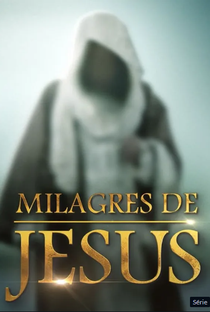 Milagres de Jesus (2ª Temporada) - Poster / Capa / Cartaz - Oficial 1