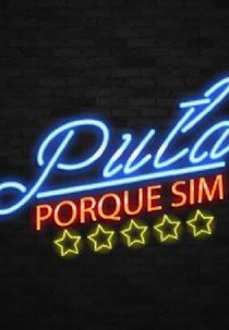 Puta Porque Sim (Puta Porque Sim)