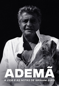 Ademã - A Vida e as Notas de Ibrahim Sued (Ademã - A Vida e as Notas de Ibrahim Sued)
