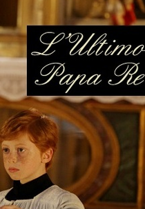 O Último Rei Papa  (L'ultimo Papa Re )