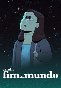 Carol e o Fim do Mundo (Carol & The End of the World)