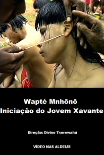 Wapté Mnhõnõ, Iniciação do Jovem Xavante - Poster / Capa / Cartaz - Oficial 1