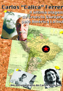 Carlos "Calica" Ferrer - A Última Viagem de Ernesto Guevara pela América Latina (Carlos "Calica" Ferrer - A Última Viagem de Ernesto Guevara pela América Latina)