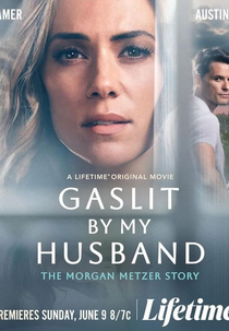 Gaslit by My Husband: The Morgan Metzer Story (Gaslit by My Husband: The Morgan Metzer Story)