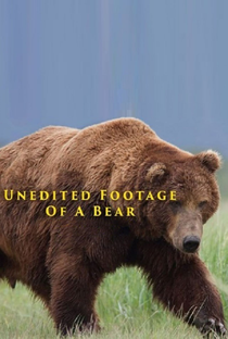 Unedited Footage of a Bear - Poster / Capa / Cartaz - Oficial 1