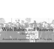 With Babies and Banners: Story of the Women’s Emergency Brigade
