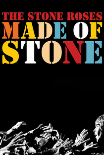 The Stone Roses: Made of Stone - Poster / Capa / Cartaz - Oficial 1